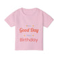 Toddler T-Shirt — “It’s a Good Day for Birthday” Cute Kids’ Birthday Tee