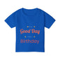 Toddler T-Shirt — “It’s a Good Day for Birthday” Cute Kids’ Birthday Tee