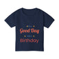 Toddler T-Shirt — “It’s a Good Day for Birthday” Cute Kids’ Birthday Tee