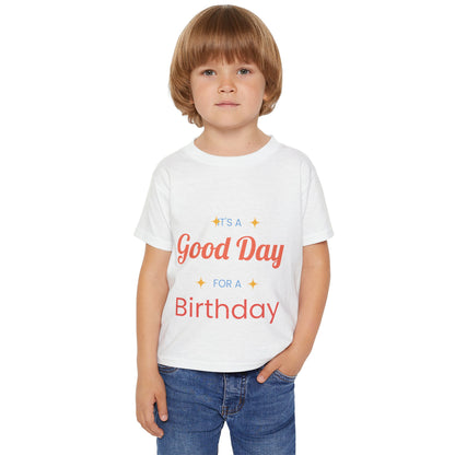 Toddler T-Shirt — “It’s a Good Day for Birthday” Cute Kids’ Birthday Tee