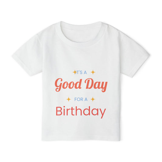Toddler T-Shirt — “It’s a Good Day for Birthday” Cute Kids’ Birthday Tee