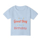 Toddler T-Shirt — “It’s a Good Day for Birthday” Cute Kids’ Birthday Tee